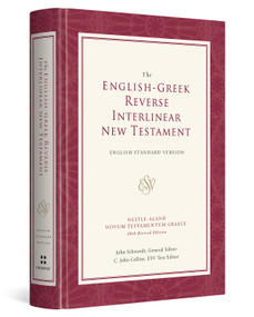 ESV English-Greek Reverse Interlinear New Testament (English Standard Version (Hardcover)) (Bilingual Edition) by John Schwandt, C. John Collins, Logos Research Systems, 9781581346282