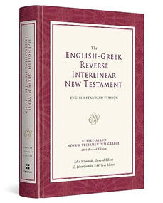 ESV English-Greek Reverse Interlinear New Testament (English Standard Version (Hardcover)) (Bilingual Edition) by John Schwandt, C. John Collins, Logos Research Systems, 9781581346282
