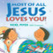 Most of All, Jesus Loves You! by No&euml;l Piper, Debby Anderson, 9781581346305
