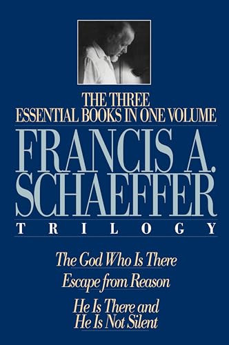 A Francis A. Schaeffer Trilogy (Three Essential Books in One Volume) by Francis A. Schaeffer, Lane T. Dennis, J. I. Packer, 9780891075615
