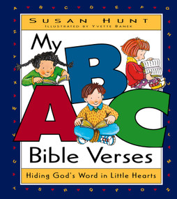 My ABC Bible Verses (Hiding God's Word in Little Hearts) by Susan Hunt, Yvette Banek, 9781581340051