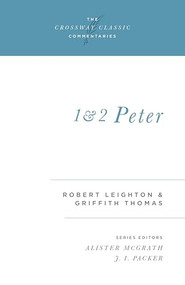 1 and 2 Peter by Robert Leighton, Griffith Thomas, Alister McGrath, J. I. Packer, J. I. Packer, 9781581340648