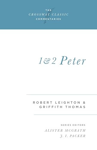 1 and 2 Peter by Robert Leighton, Griffith Thomas, Alister McGrath, J. I. Packer, J. I. Packer, 9781581340648