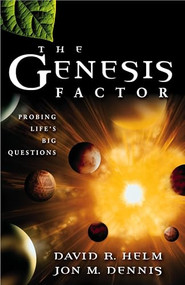 The Genesis Factor (Probing Life's Big Questions) by David R. Helm, Jon M. Dennis, 9781581342857