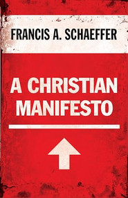 A Christian Manifesto by Francis A. Schaeffer, 9781581346923