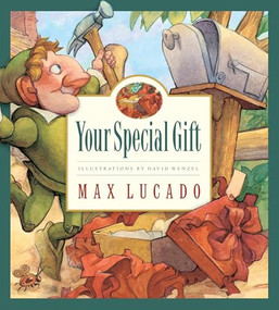 Your Special Gift by Max Lucado, David Wenzel, 9781581346985
