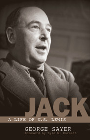 Jack (A Life of C. S. Lewis) by George Sayer, Lyle W. Dorsett, 9781581347395