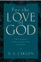 For the Love of God (A Daily Companion for Discovering the Riches of God's Word) by D. A. Carson, 9781581348156
