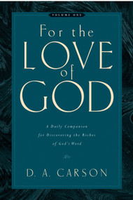 For the Love of God (A Daily Companion for Discovering the Riches of God's Word (Vol. 1)) by D. A. Carson, 9781581348156