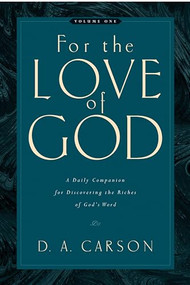 For the Love of God (A Daily Companion for Discovering the Riches of God's Word (Vol. 1)) by D. A. Carson, 9781581348156