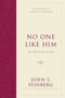 No One Like Him (The Doctrine of God) by John S. Feinberg, John S. Feinberg, Harold O. J. Brown, 9781581348118