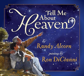 Tell Me About Heaven by Randy Alcorn, Ron DiCianni, 9781581348538
