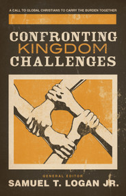 Confronting Kingdom Challenges (A Call to Global Christians to Carry the Burden Together) by Samuel T. Logan Jr., Peter Jensen, In Whan Kim, Charles Clayton, Diane Langberg, Peter Jones, Yusufu Turaki, David R. Haburchak, John Nicholls, Manuel Ortiz, Victor Cole, Wilson Chow, Jimmy Lin, Ron Scates, 9781581348637
