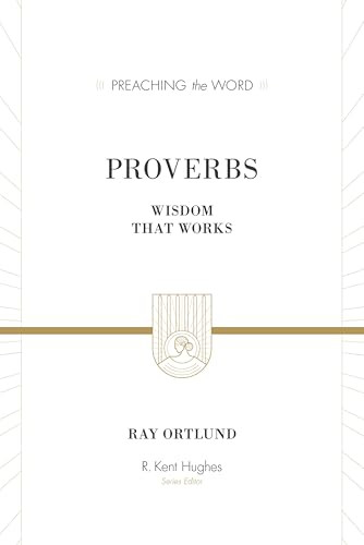 Proverbs (Wisdom That Works) - 9781581348835 by Ray Ortlund, R. Kent Hughes, 9781581348835