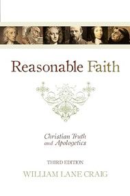 Reasonable Faith (Christian Truth and Apologetics (3rd Edition)) by William Lane Craig, 9781433501159