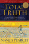 Total Truth (Liberating Christianity from Its Cultural Captivity (Study Guide Edition)) by Nancy Pearcey, Phillip E. Johnson, 9781433502200