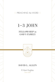 1-3 John (Fellowship in God's Family) by David L. Allen, R. Kent Hughes, 9781433502859