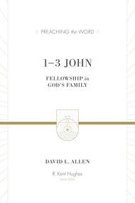1-3 John (Fellowship in God's Family) by David L. Allen, R. Kent Hughes, 9781433502859