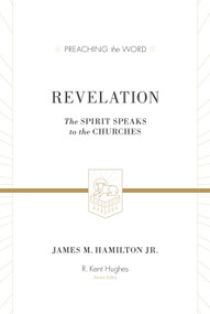 Revelation (The Spirit Speaks to the Churches) by James M. Hamilton Jr., R. Kent Hughes, 9781433505416