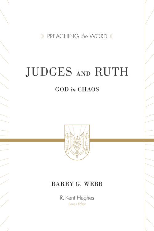 Judges and Ruth (God in Chaos) by Barry G. Webb, R. Kent Hughes, 9781433506765