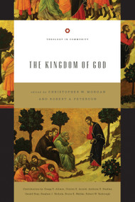 The Kingdom of God by Christopher W. Morgan, Robert A. Peterson, Bruce K. Waltke, Gerald Bray, Robert W. Yarbrough, Clinton E. Arnold, Gregg R. Allison, Anthony B. Bradley, Stephen J. Nichols, 9781433509186