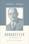 Bonhoeffer on the Christian Life (From the Cross, for the World) by Stephen J. Nichols, Stephen J. Nichols, Justin Taylor, 9781433511882