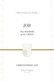 Job (The Wisdom of the Cross) by Christopher Ash, R. Kent Hughes, 9781433513121