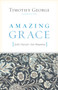 Amazing Grace (God's Pursuit, Our Response) by Timothy George, 9781433515484