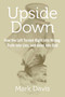 Upside Down (How the Left Turned Right into Wrong, Truth into Lies, and Good into Bad) by Mark Davis, 9781621574989