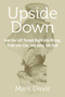 Upside Down (How the Left Turned Right into Wrong, Truth into Lies, and Good into Bad) by Mark Davis, 9781621574989