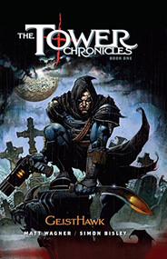 The Tower Chronicles Book One: Geisthawk by Matt Wagner, Simon Bisley, 9780785185277