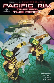 Pacific Rim: Tales From The Drift by Travis Beacham, Marcos Marz, Joshua Fialkov, 9781681160085
