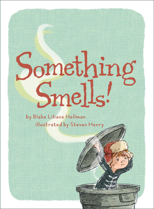 Something Smells! by Blake Liliane Hellman, Steven Henry, 9781481488648