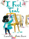 I Feel Teal by Lauren Rille, Aimée Sicuro, 9781481458467