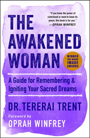 The Awakened Woman (A Guide for Remembering & Igniting Your Sacred Dreams) by Tererai Trent, Oprah Winfrey, 9781501145674