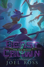 Beast & Crown #2: The Ice Witch by Joel Ross, 9780062484628