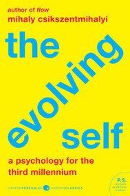 The Evolving Self (A Psychology for the Third Millennium) by Mihaly Csikszentmihalyi, 9780062842589