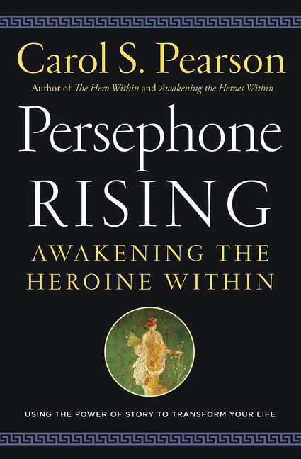 Persephone Rising (Awakening the Heroine Within) by Carol S. Pearson, 9780062884060