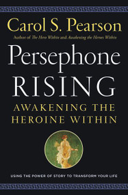 Persephone Rising (Awakening the Heroine Within) by Carol S. Pearson, 9780062884060