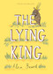 The Lying King by Alex Beard, 9781626345287