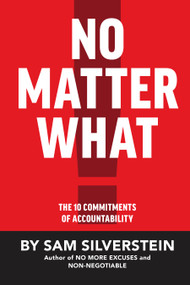 No Matter What (The 10 Commitments of Accountability) by Sam Silverstein, 9781640950160