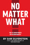 No Matter What (The 10 Commitments of Accountability) by Sam Silverstein, 9781640950160