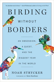 Birding Without Borders (An Obsession, a Quest, and the Biggest Year in the World) - 9781328494634 by Noah Strycker, 9781328494634