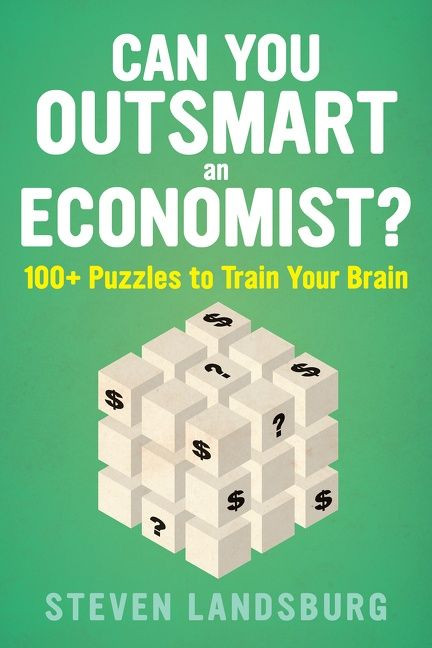 Can You Outsmart An Economist? (100+ Puzzles to Train Your Brain) by Steven E. Landsburg, 9781328489869