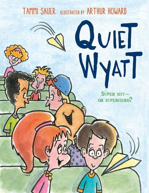 Quiet Wyatt by Tammi Sauer, Arthur Howard, 9780544113305