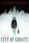 City of Ghosts by Victoria Schwab, 9781338111002