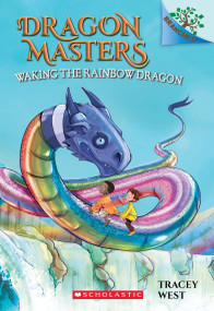 Waking the Rainbow Dragon: A Branches Book (Dragon Masters #10) by Tracey West, Damien Jones, 9781338169898