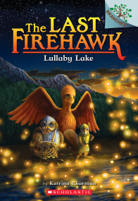 Lullaby Lake: A Branches Book (The Last Firehawk #4) by Katrina Charman, Jeremy Norton, 9781338122671
