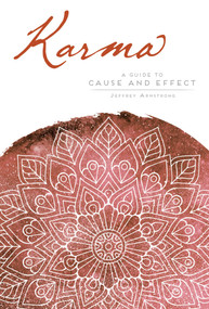 Karma (A Guide to Cause and Effect) by Jeffrey Armstrong, 9781683833802