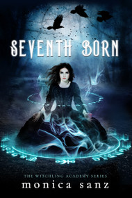 Seventh Born by Monica Sanz, 9781640631922